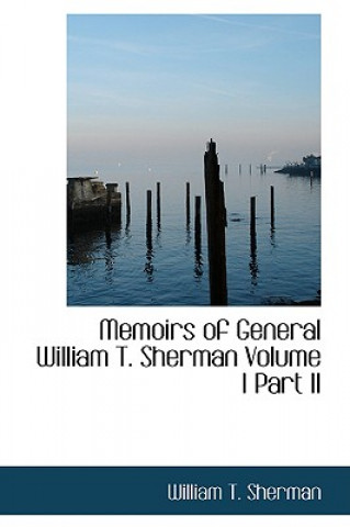 Libro Memoirs of General William T. Sherman Volume I Part II William Tecumseh Sherman