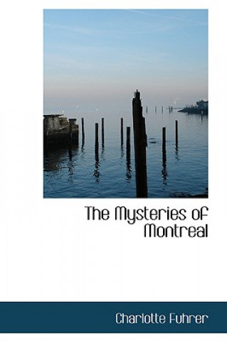 Kniha Mysteries of Montreal Charlotte Fuhrer