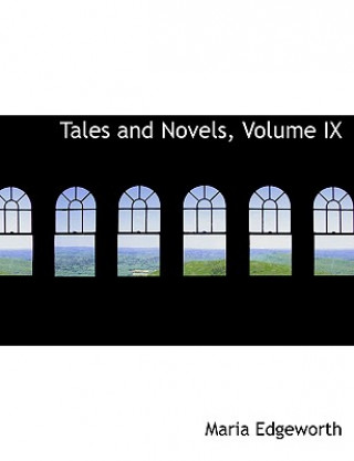 Carte Tales and Novels, Volume IX Maria Edgeworth