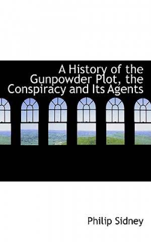 Książka History of the Gunpowder Plot, the Conspiracy and Its Agents Sidney