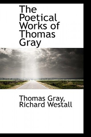 Kniha Poetical Works of Thomas Gray Thomas Gray