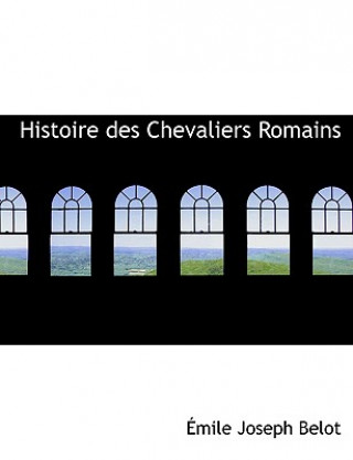 Carte Histoire Des Chevaliers Romains A Mile Joseph Belot