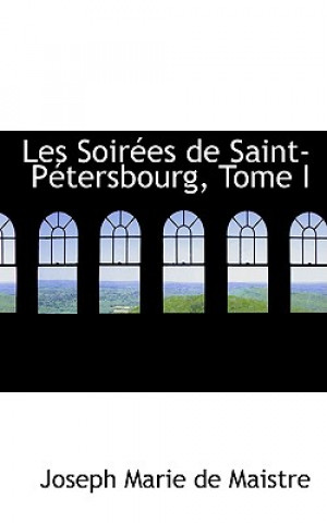 Buch Les Soirees de Saint-Petersbourg, Tome I Joseph Marie De Maistre