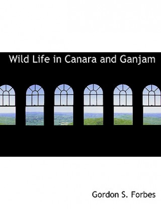 Carte Wild Life in Canara and Ganjam Gordon S Forbes