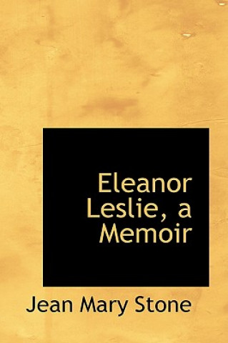 Carte Eleanor Leslie, a Memoir Jean Mary Stone
