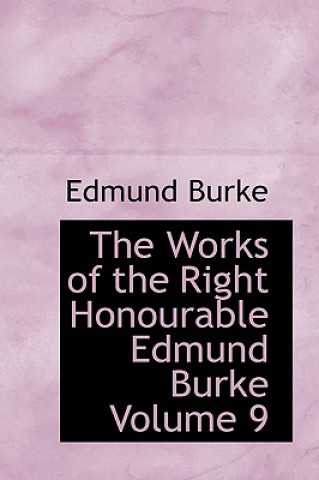 Carte Works of the Right Honourable Edmund Burke Volume 9 Burke
