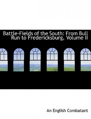 Книга Battle-Fields of the South An English Combatant