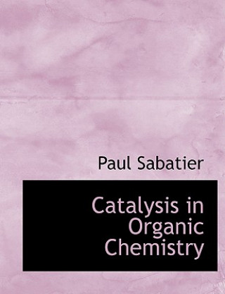 Carte Catalysis in Organic Chemistry Paul Sabatier
