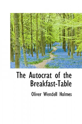 Livre Autocrat of the Breakfast-Table Holmes