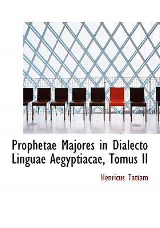 Carte Prophetae Majores in Dialecto Linguae Aegyptiacae, Tomus II Henricus Tattam