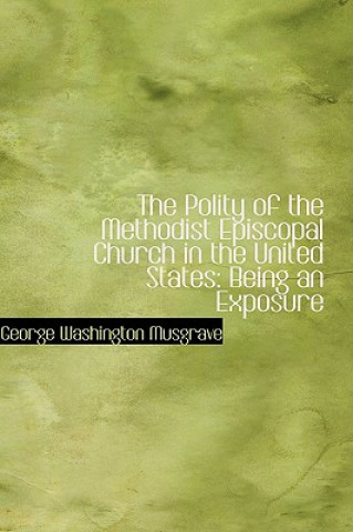 Carte Polity of the Methodist Episcopal Church in the United States George Washington Musgrave