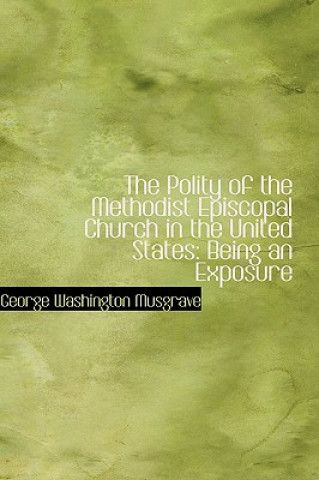 Book Polity of the Methodist Episcopal Church in the United States George Washington Musgrave