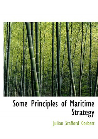 Carte Some Principles of Maritime Strategy Corbett