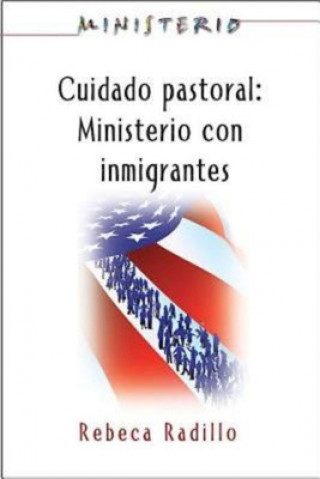 Carte Ministerio Series (Aeth) - Cuidado Pastoral: Ministerio Con Inmigrantes Assoc for Hispanic Theological Education