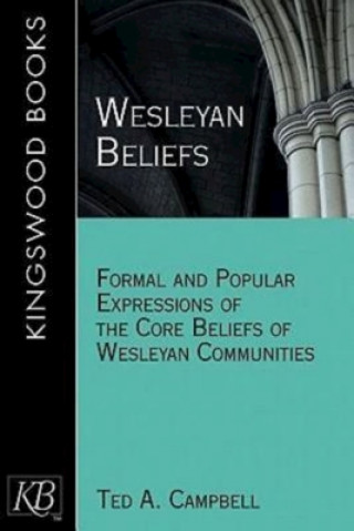 Kniha Wesleyan Beliefs Associate Professor of Church History Ted A (Perkins Schools of Theology Southern Methodist University) Campbell
