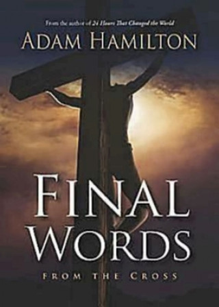 Knjiga Final Words from the Cross Leader's Guide Adam Hamilton