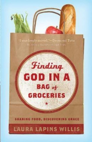 Kniha Finding God in a Bag of Groceries Laura Lapins Willis