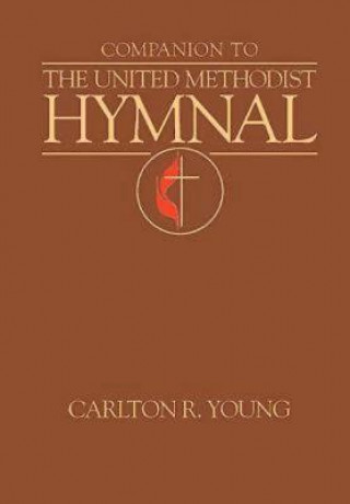 Kniha Companion To The United Methodist Hymnal Carlton R Young