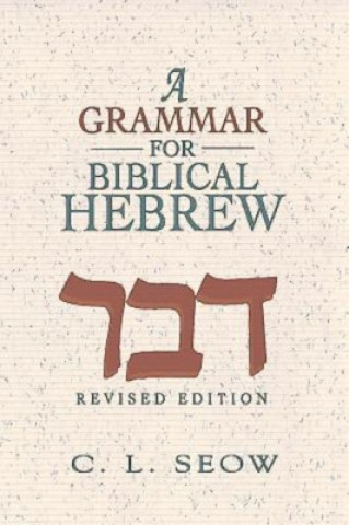Kniha Grammar For Biblical Hebrew, A C L Seow