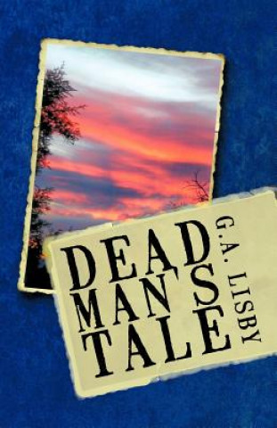 Könyv Dead Man's Tale G.A. Lisby