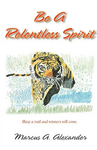 Livre Be a Relentless Spirit Marcus A Alexander