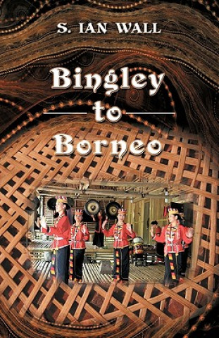 Buch Bingley to Borneo S. Ian Wall