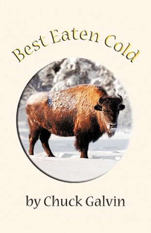 Könyv Best Eaten Cold Chuck Galvin