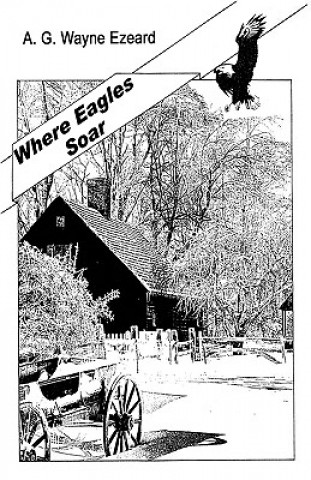 Livro Where Eagles Soar A.G. Wayne Ezeard