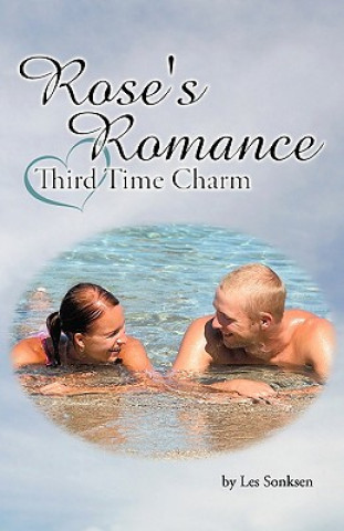 Kniha Rose's Romance - Third Time Charm Les Sonksen