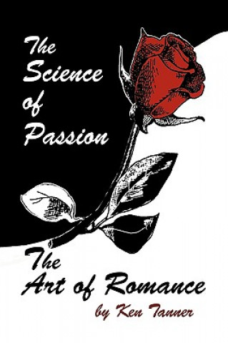 Kniha Science of Passion, the Art of Romance Ken Tanner