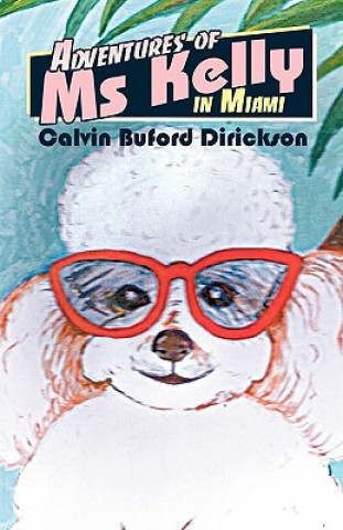 Kniha Adventures of Ms Kelly in Miami Calvin Bufford Dirickson