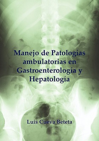 Книга Manejo Practico Ambulatorio En Gastroentereologia Luis Cueva