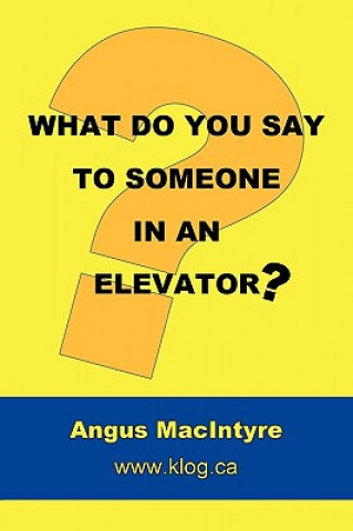 Książka What Do You Say to Someone in an Elevator? Angus MacIntyre