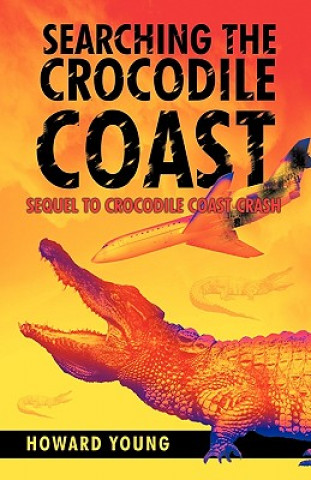 Knjiga Searching the Crocodile Coast Howard Young