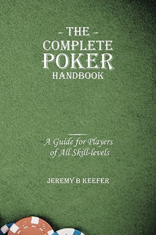 Könyv Complete Poker Handbook Jeremy B. Keefer