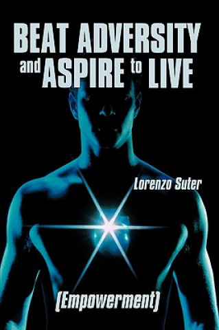 Kniha Beat Adversity and Aspire to Live Lorenzo Suter