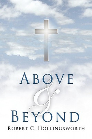 Kniha ABOVE and BEYOND Robert C. Hollingsworth