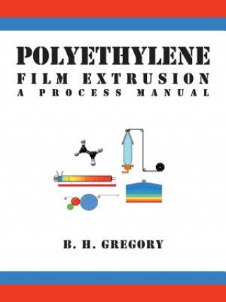 Kniha Polyethylene Film Extrusion B. H. Gregory