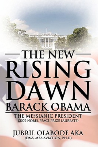 Buch New Rising Dawn a" Barack Obama JUBRIL OLAB AKA DMS MBA AVIATION PH.D