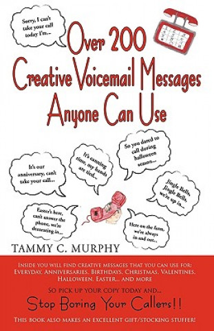 Kniha Over 200 Creative Voicemail Messages Anyone Can Use Tammy Murphy