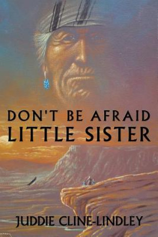 Książka Don't be Afraid Little Sister Juddie Cline-Lindley