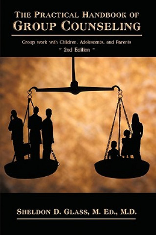 Könyv Practical Handbook of Group Counseling M. Ed. M.D. Sheldon D. Glass