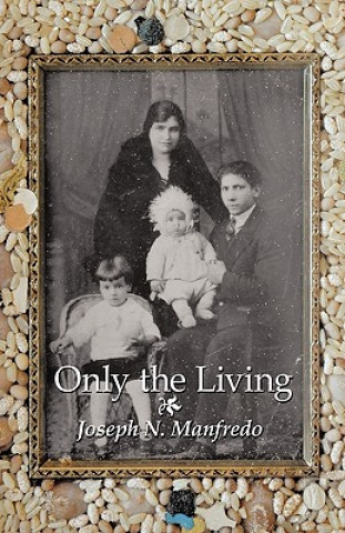 Książka Only the Living Joseph N. Manfredo