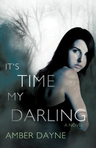 Kniha It's Time My Darling Amber Dayne