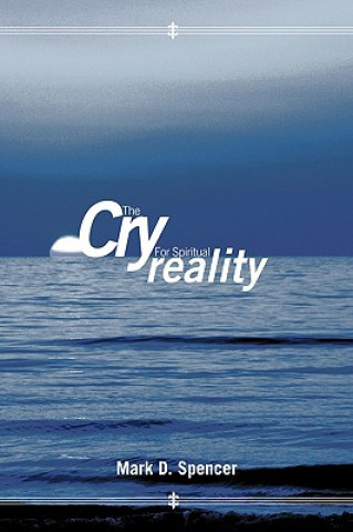 Carte Cry for Spiritual Reality Mark D. Spencer
