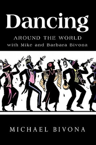 Kniha Dancing Around the World with Mike and Barbara Bivona Michael Bivona