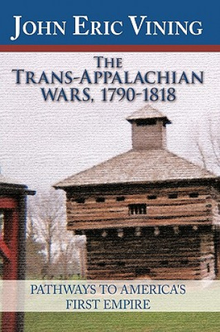 Knjiga Trans-Appalachian Wars, 1790-1818 John Eric Vining