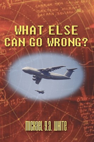 Knjiga What Else Can Go Wrong? Michael G.A. White