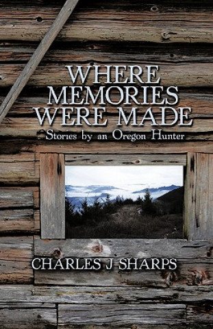 Kniha Where Memories Were Made Charles J Sharps