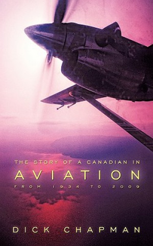 Knjiga Story of a Canadian in Aviation Dick Chapman